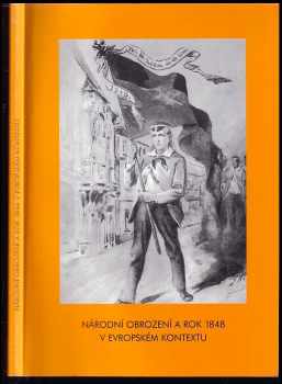 Dušan Škvarna: Národní obrození a rok 1848 v evropském kontextu : [sborník příspěvků z mezioborového vědeckého sympozia, které v Litomyšli ve dnech 29-30. května 1998 pod záštitou Ministerstva školství, mládeže a tělovýchovy uspořádaly Filozofická fakulta Univerzity Karlovy, město Litomyšl a Státní okresní archiv Svitavy se sídlem v Litomyšli].