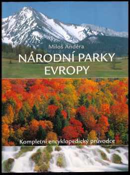 Miloš Anděra: Národní parky Evropy - kompletní encyklopedický průvodce