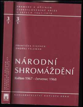 Národní shromáždění : květen 1967 - červenec 1968 - Ondřej Felcman, František Cigánek (2002, Ústav pro soudobé dějiny AV ČR) - ID: 625808