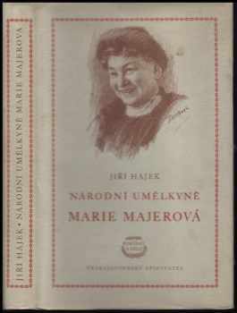 Národní umělkyně Marie Majerová : k tradicím české socialistické prózy - Jiří Hájek (1952, Československý spisovatel) - ID: 82803