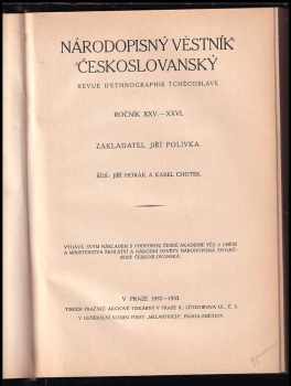 Jiří Horák: Národopisný věstník českoslovanský XXV.-XXVI. + Zpráva o činnosti Národopisné společnosti českoslovanské v roce 1931 + Ročník XXVII. - XXVIII. +