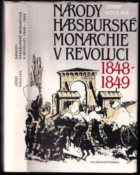 Josef Kolejka: Národy habsburské monarchie v revoluci 1848-1849