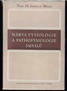 Jaroslav Mělka: Nárys fysiologie a pathofysiologie smyslů