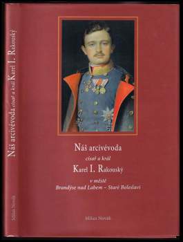 Náš arcivévoda císař a král Karel I. Rakouský