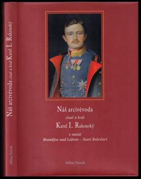 Náš arcivévoda císař a král Karel I. Rakouský