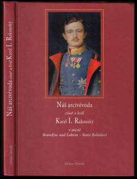 Náš arcivévoda císař a král Karel I. Rakouský