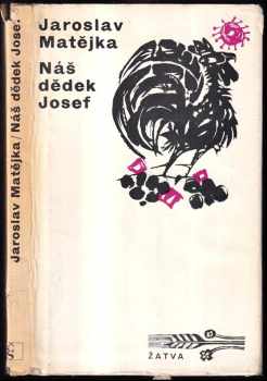 Náš dědek Josef - Jaroslav Matějka (1973, Československý spisovatel) - ID: 55001
