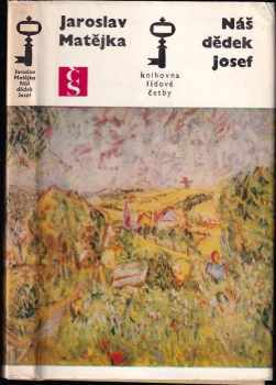 Náš dědek Josef - Jaroslav Matějka, Vlastislav Hnízdo (1976, Československý spisovatel) - ID: 55000