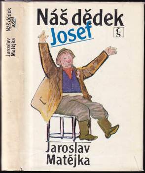 Jaroslav Matějka: Náš dědek Josef