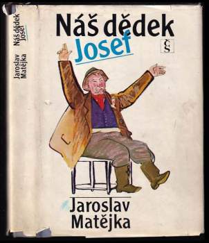 Jaroslav Matějka: Náš dědek Josef