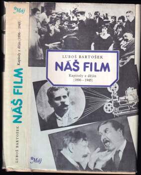Náš film : kapitoly z dějin (1896-1945) - Luboš Bartošek (1985, Mladá fronta) - ID: 767300