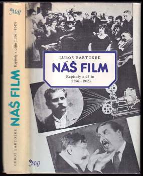 Náš film : kapitoly z dějin (1896-1945) - Luboš Bartošek (1985, Mladá fronta) - ID: 781502