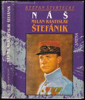 Štefan Štvrtecký: Náš Milan Rastislav Štefánik