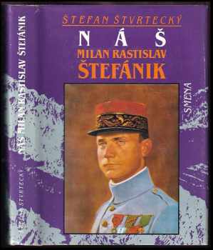 Náš Milan Rastislav Štefánik