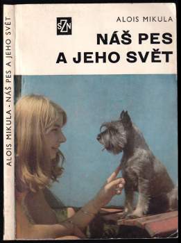 Alois Mikula: Náš pes a jeho svět