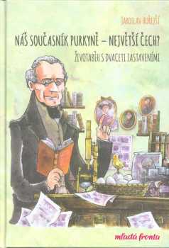 Náš současník Purkyně - největší Čech?