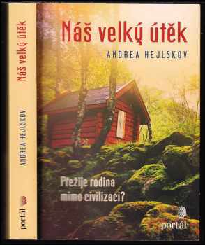 Náš velký útěk : přežije rodina mimo civilizaci? - Andrea Hejlskov (2018, Portál) - ID: 484510