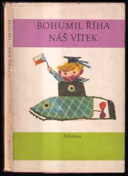 Náš Vítek : pro děti od 5 let - Bohumil Říha (1970, Albatros) - ID: 227310