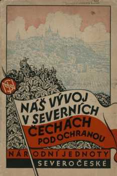 Náš vývoj v severních Čechách, pod ochranou Národní jednoty severočeské 1910-1935