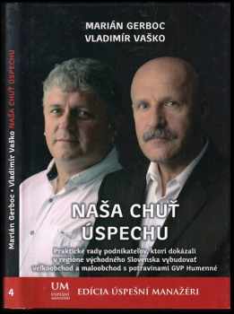 Naša chuť úspechu : praktické rady podnikateľov, ktorí dokázali v regióne východného Slovenska vybudovať veľkoobchod a maloobchod s potravinami GVP Hu