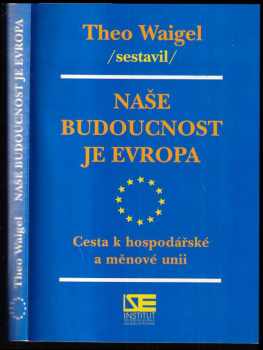 Naše budoucnost je Evropa : cesta k hospodářské a měnové unii