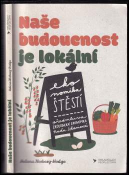 Helena Norberg-Hodge: Naše budoucnost je lokální