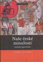 Naše české minulosti, aneb, Jak vzpomínáme