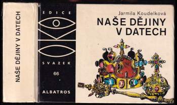 Jarmila Koudelková: Naše dějiny v datech