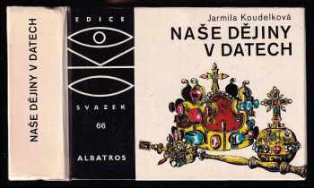 Naše dějiny v datech - Jarmila Koudelková (1989, Albatros) - ID: 838067