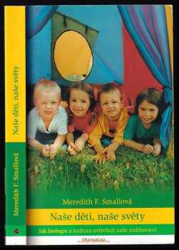 Meredith F Small: Naše děti, naše světy