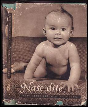 Naše dítě : před narozením, v prvém roce, v letech předškolních