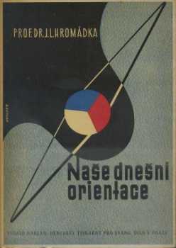 Naše dnešní orientace - Josef Lukl Hromádka (1945, Nakladatelství Henclovy tiskárny) - ID: 695387
