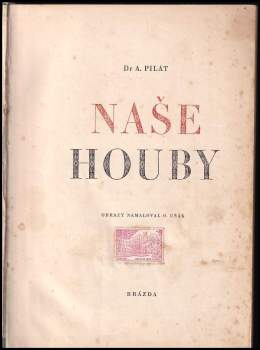 Albert Pilát: Naše houby