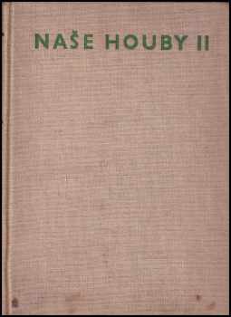 Naše houby : Díl 2 - Kritické druhy našich hub - Albert Pilát (1959, ČSAV) - ID: 644978