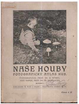 František Smotlacha: Naše houby : fotografický atlas hub. Sv. 1 + 2