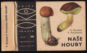 Naše houby - František Kotlaba (1965, Státní nakladatelství dětské knihy) - ID: 150454