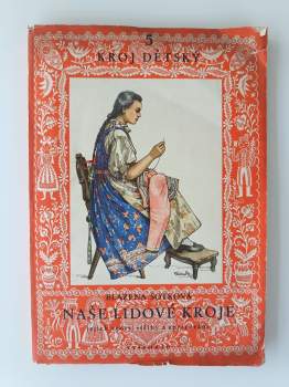 Blažena Šotková: Naše lidové kroje