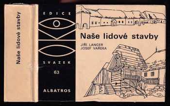 Naše lidové stavby : pro čtenáře od 12 let - Jiří Langer, Josef Vařeka (1983, Albatros) - ID: 827202
