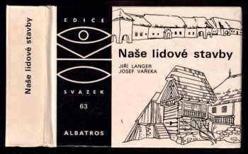 Naše lidové stavby : pro čtenáře od 12 let - Jiří Langer, Josef Vařeka (1983, Albatros) - ID: 664625