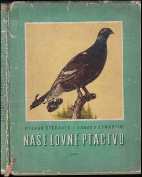 Otakar Štěpánek: Naše lovné ptactvo