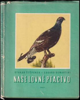 Otakar Štěpánek: Naše lovné ptactvo