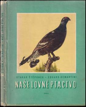 Otakar Štěpánek: Naše lovné ptactvo
