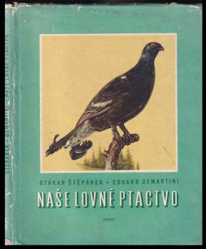 Otakar Štěpánek: Naše lovné ptactvo