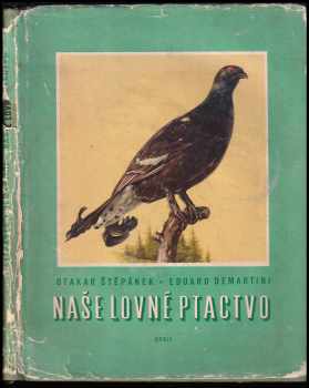 Naše lovné ptactvo - Otakar Štěpánek (1962, Orbis) - ID: 179351