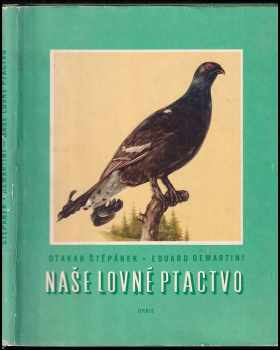 Naše lovné ptactvo - Otakar Štěpánek (1962, Orbis) - ID: 805164