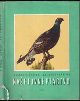 Naše lovné ptactvo - Otakar Štěpánek (1962, Orbis) - ID: 719866