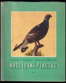 Naše lovné ptactvo - Otakar Štěpánek (1962, Orbis) - ID: 764912