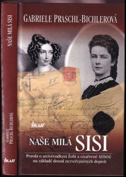 Gabriele Praschl-Bichler: Naše milá Sisi
