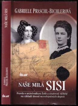 Gabriele Praschl-Bichler: Naše milá Sisi
