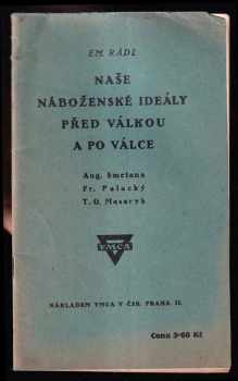 Emanuel Rádl: Naše náboženské ideály před válkou a po válce - přednáška na 6 sjezdu YMCA v Čsl. v Brně 1926.